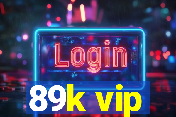 89k vip